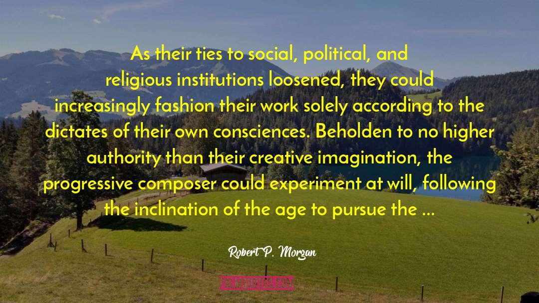 Creative Imagination quotes by Robert P. Morgan