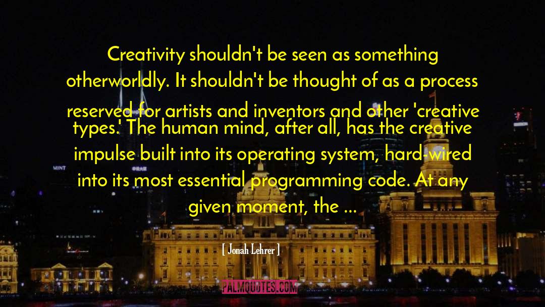 Creative Impulse quotes by Jonah Lehrer