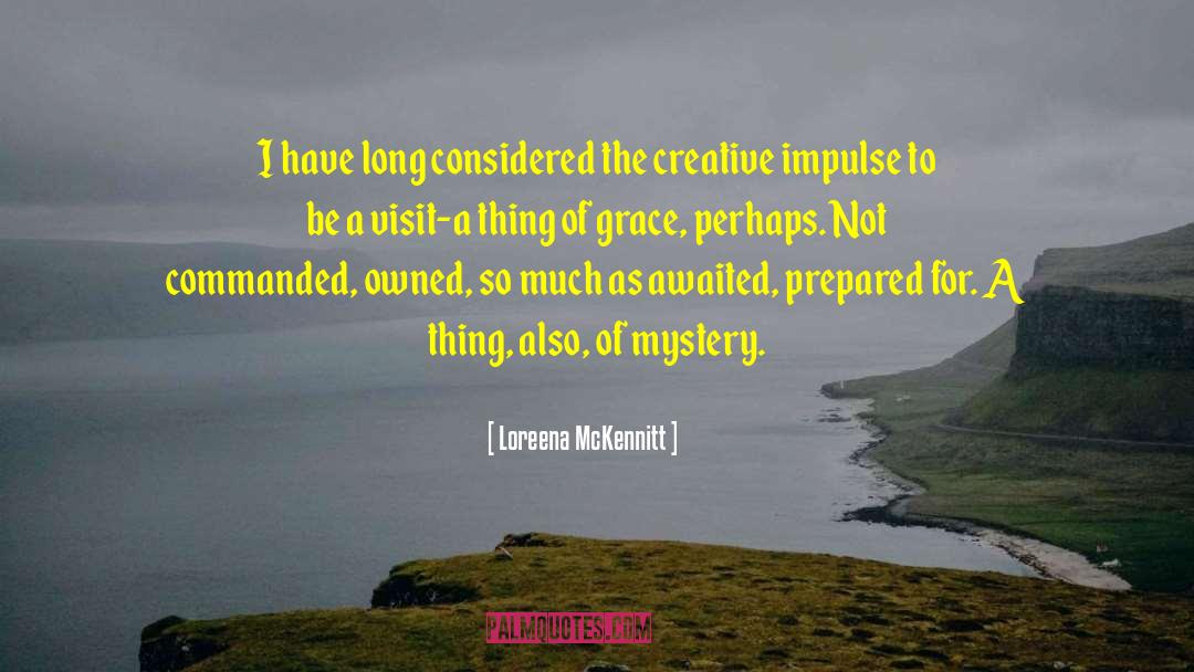 Creative Impulse quotes by Loreena McKennitt