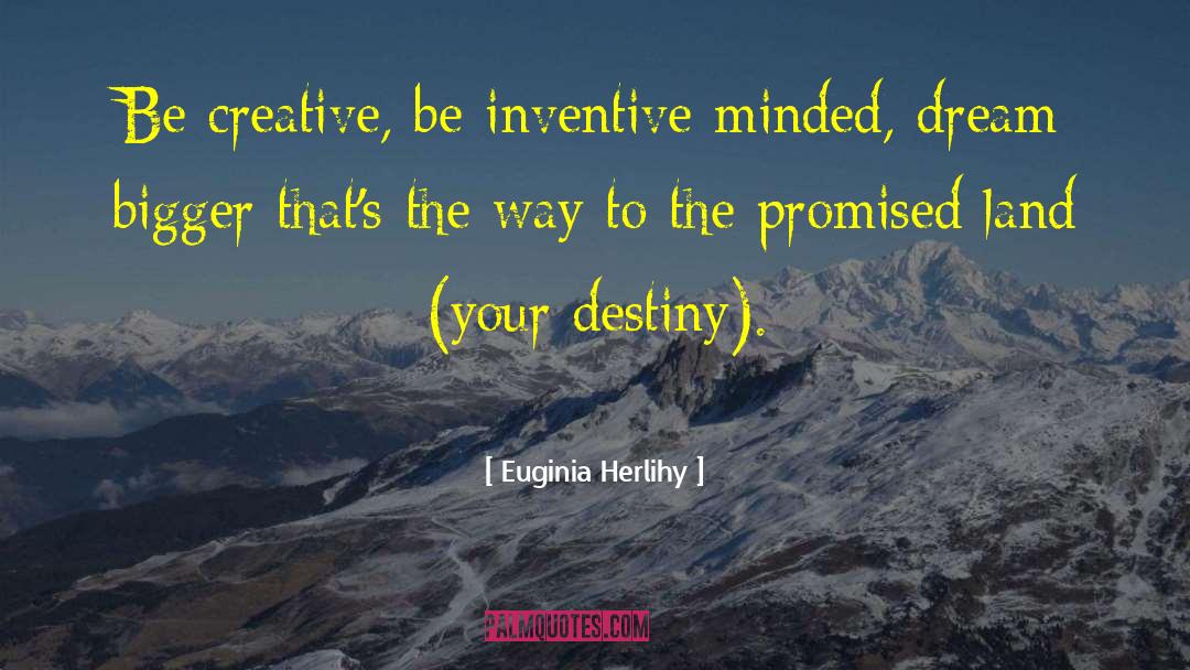 Creative Inspirational quotes by Euginia Herlihy