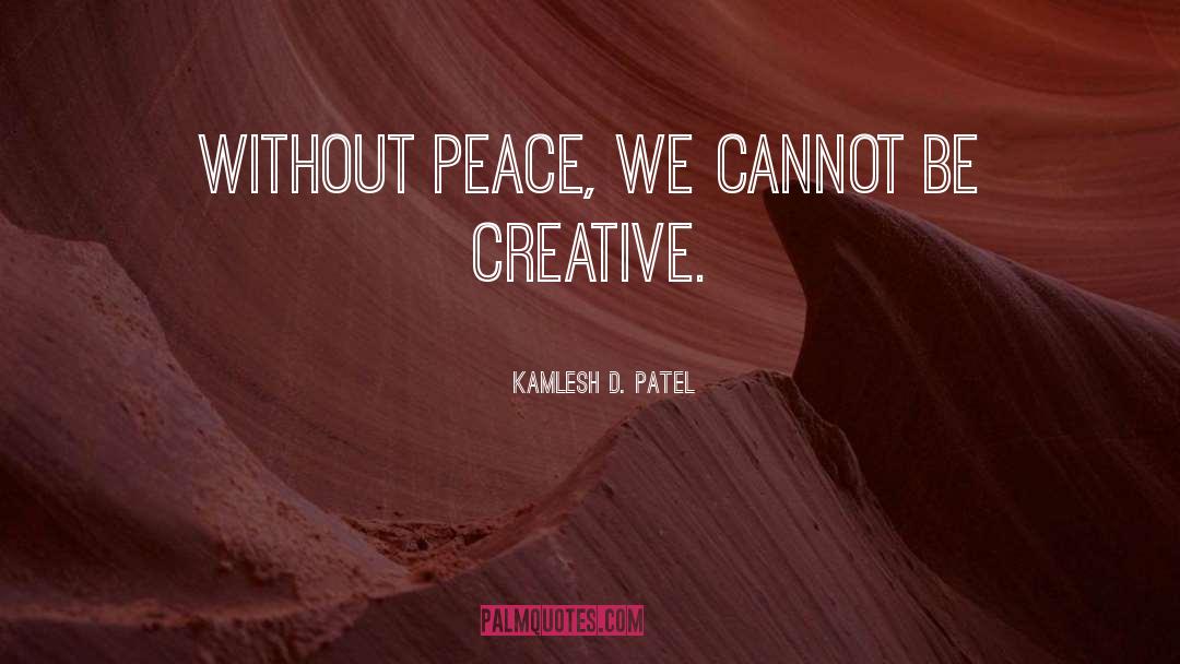 Creative Instincts quotes by Kamlesh D. Patel