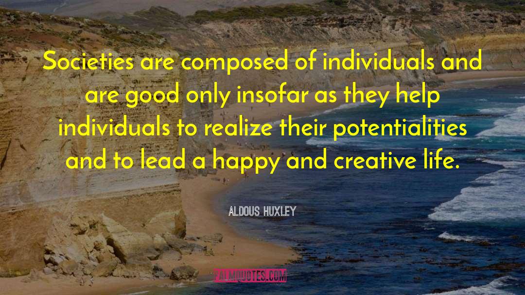 Creative Life quotes by Aldous Huxley