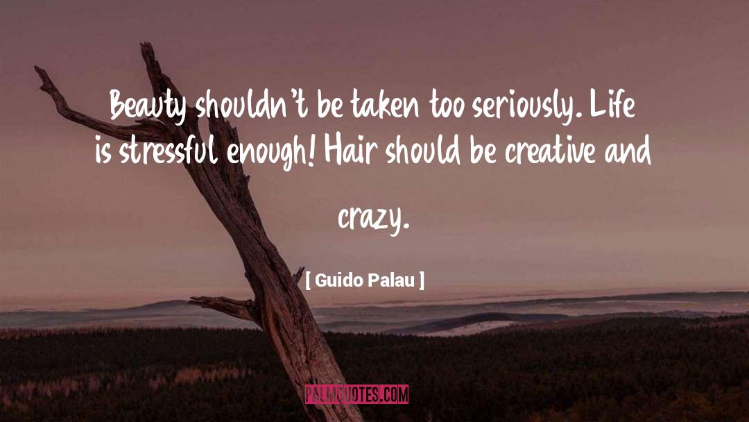 Creative Life quotes by Guido Palau