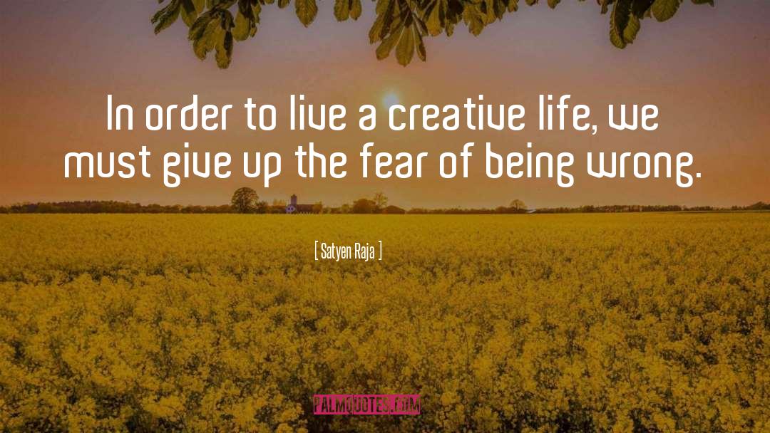 Creative Life quotes by Satyen Raja