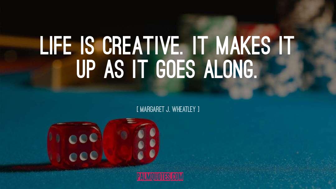 Creative Life quotes by Margaret J. Wheatley