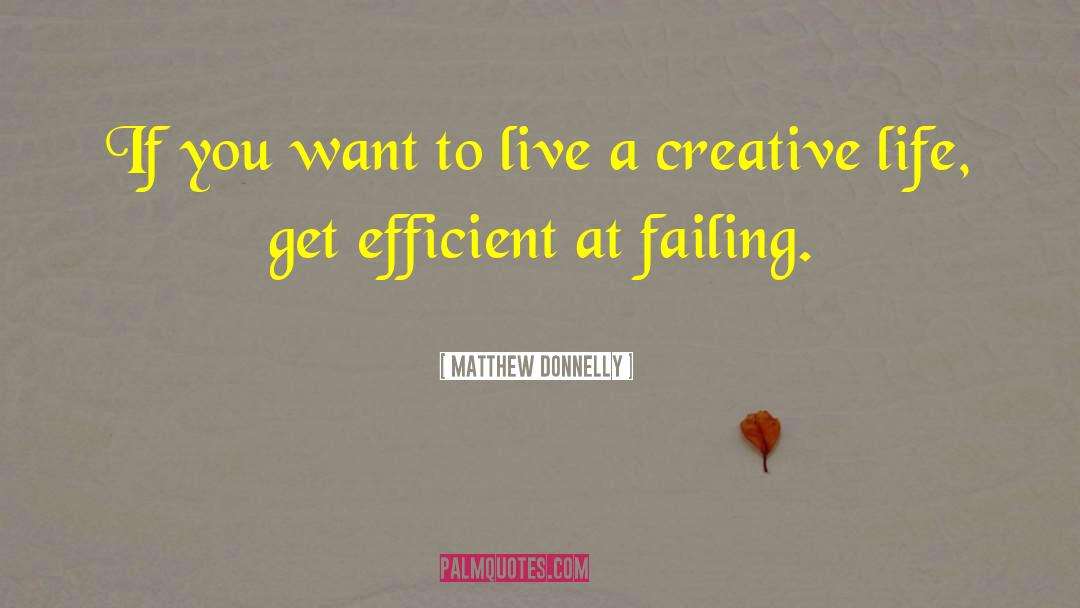 Creative Life quotes by Matthew Donnelly