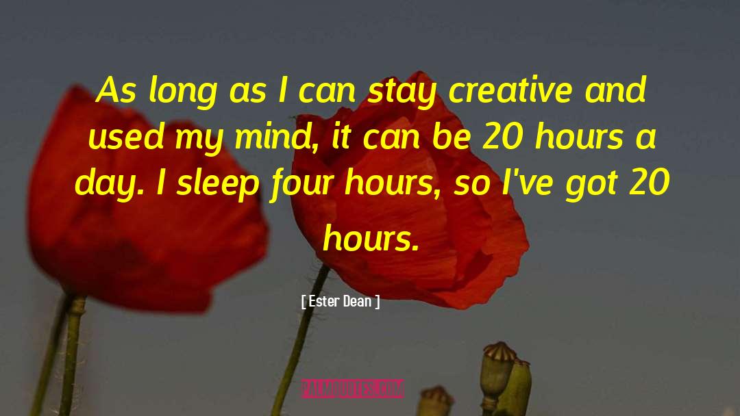 Creative Mind quotes by Ester Dean