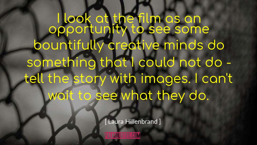 Creative Mind quotes by Laura Hillenbrand