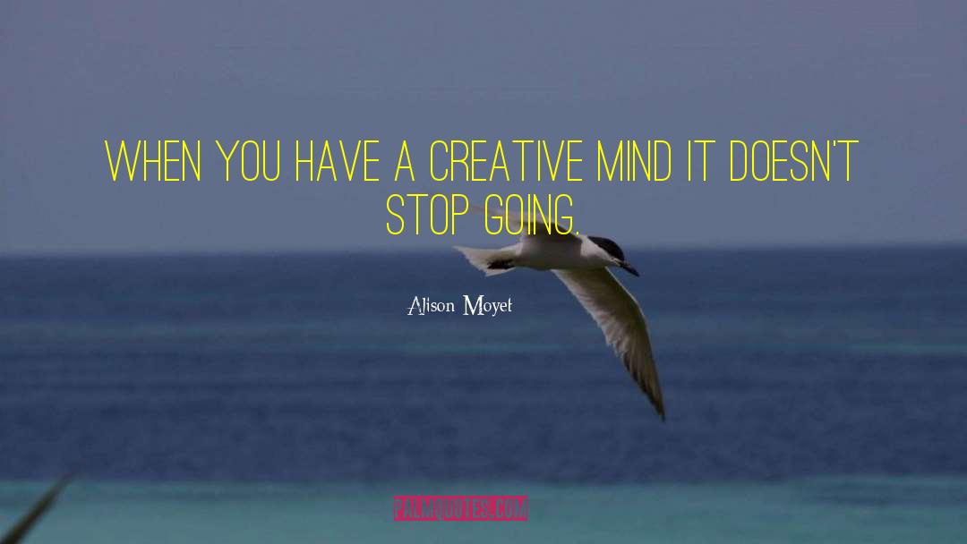 Creative Mind quotes by Alison Moyet