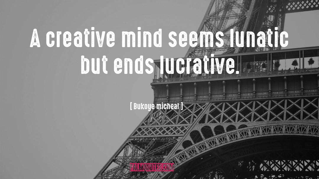 Creative Mind quotes by Bukoye Micheal