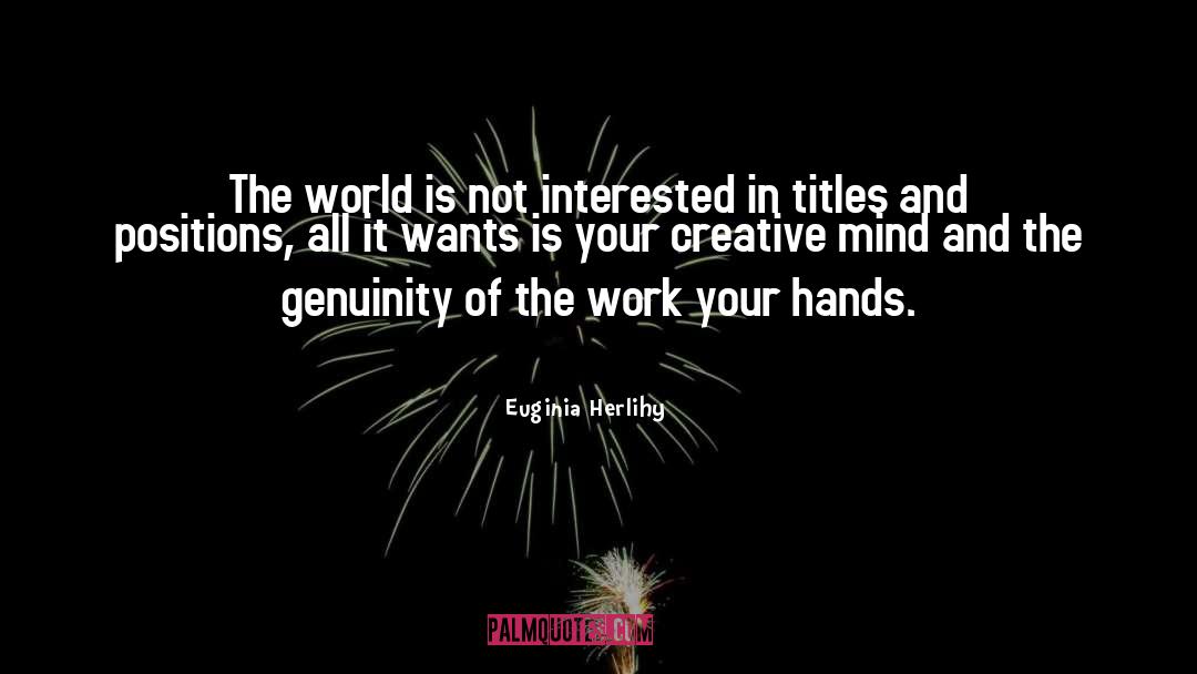 Creative Mind quotes by Euginia Herlihy