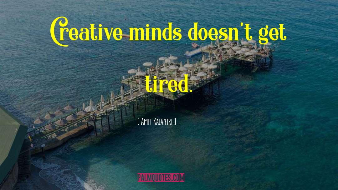 Creative Minds quotes by Amit Kalantri