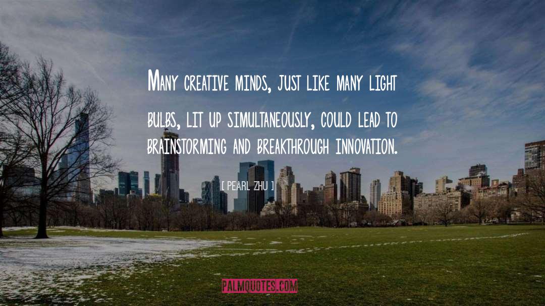 Creative Minds quotes by Pearl Zhu