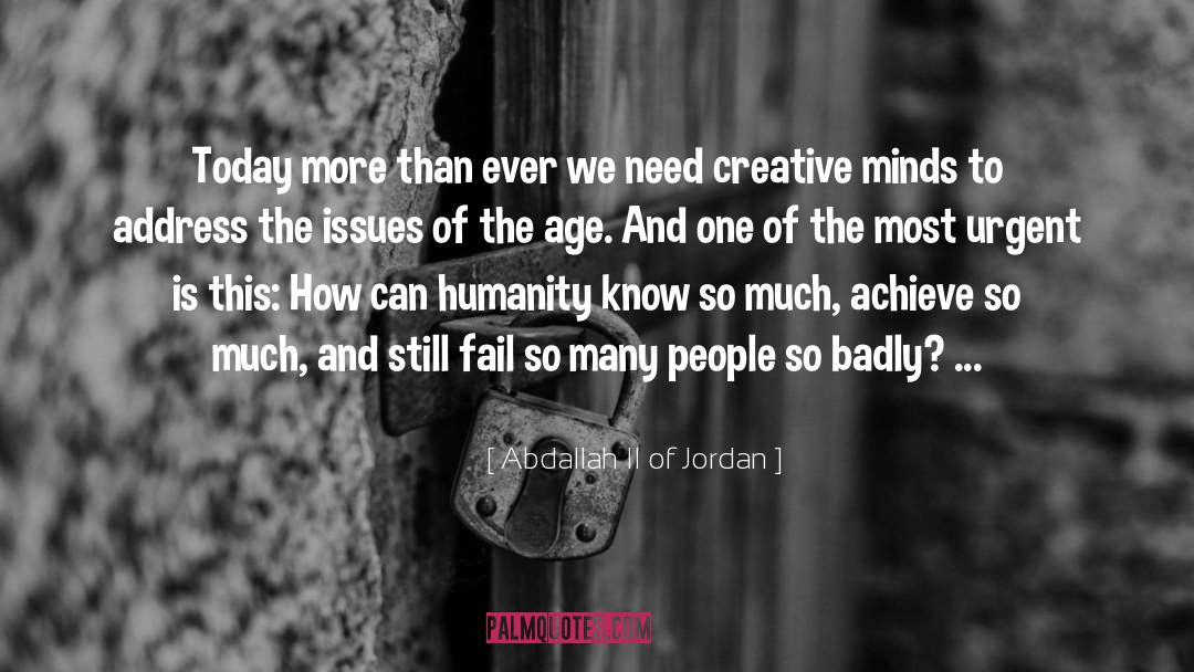 Creative Minds quotes by Abdallah II Of Jordan