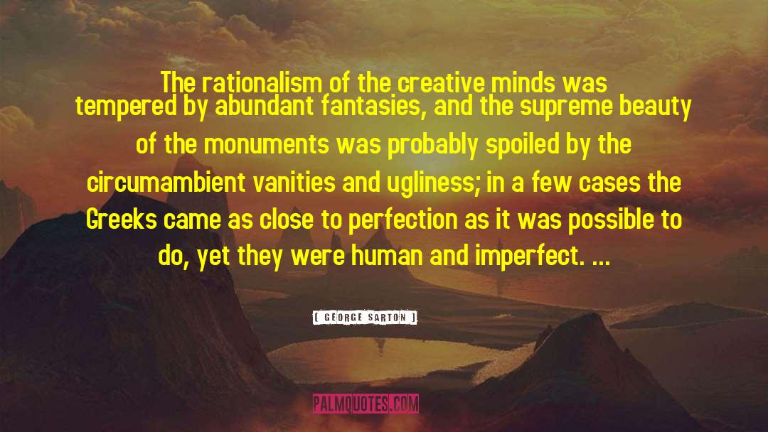 Creative Minds quotes by George Sarton