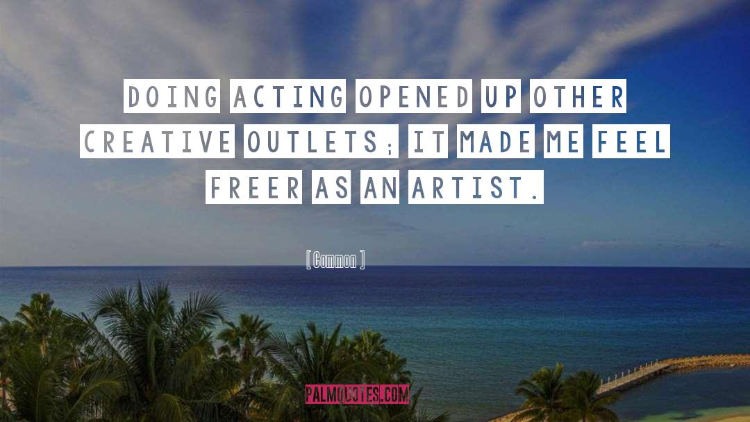 Creative Outlets quotes by Common