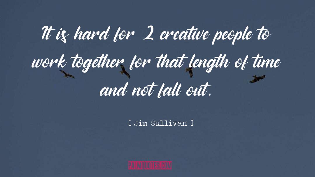 Creative People quotes by Jim Sullivan