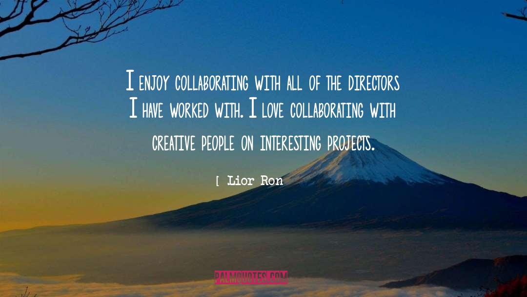 Creative People quotes by Lior Ron