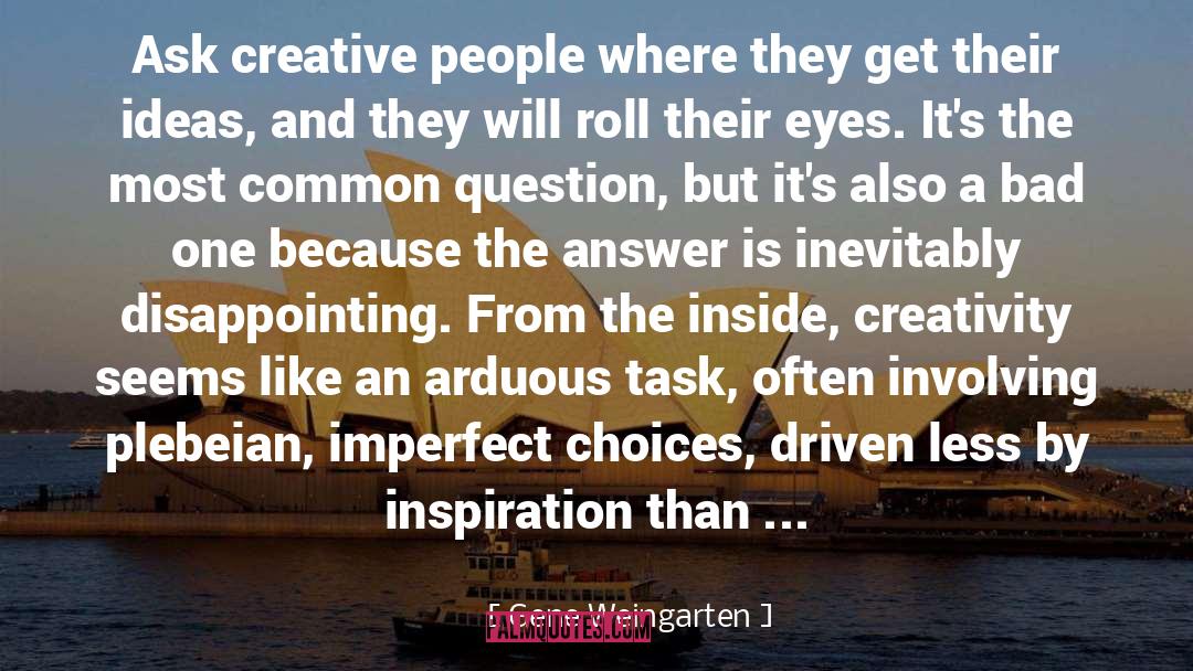 Creative People quotes by Gene Weingarten