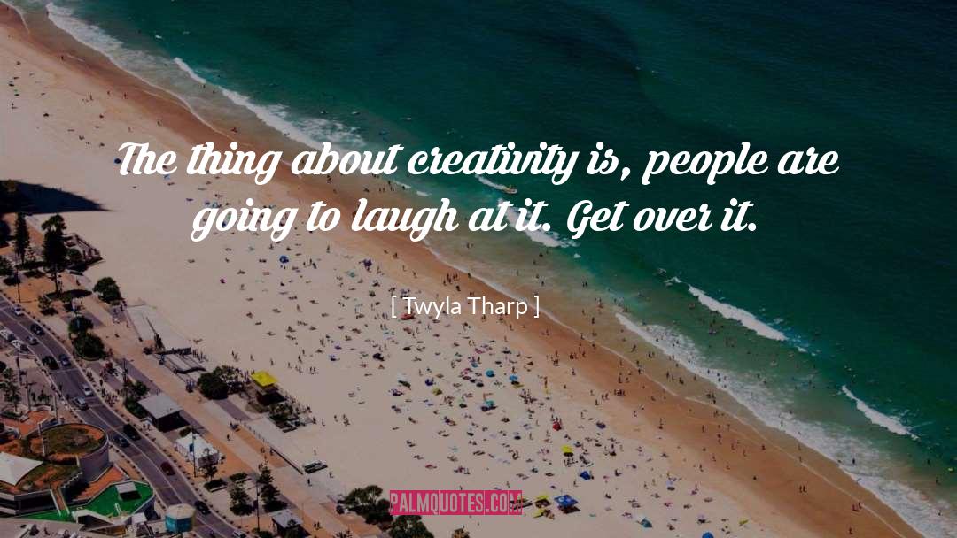 Creative People quotes by Twyla Tharp