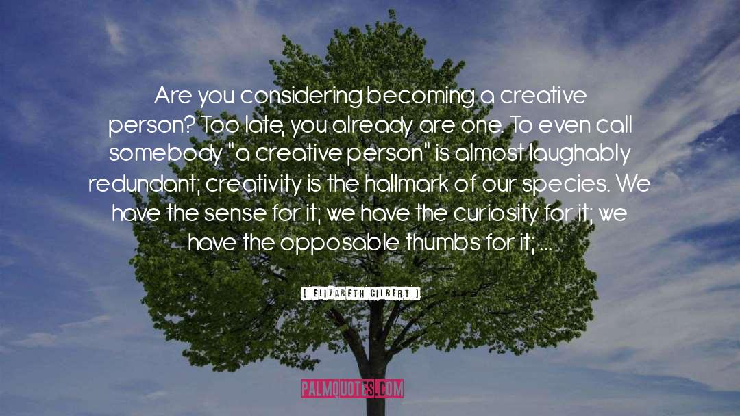 Creative Person quotes by Elizabeth Gilbert