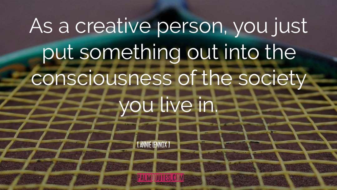 Creative Person quotes by Annie Lennox