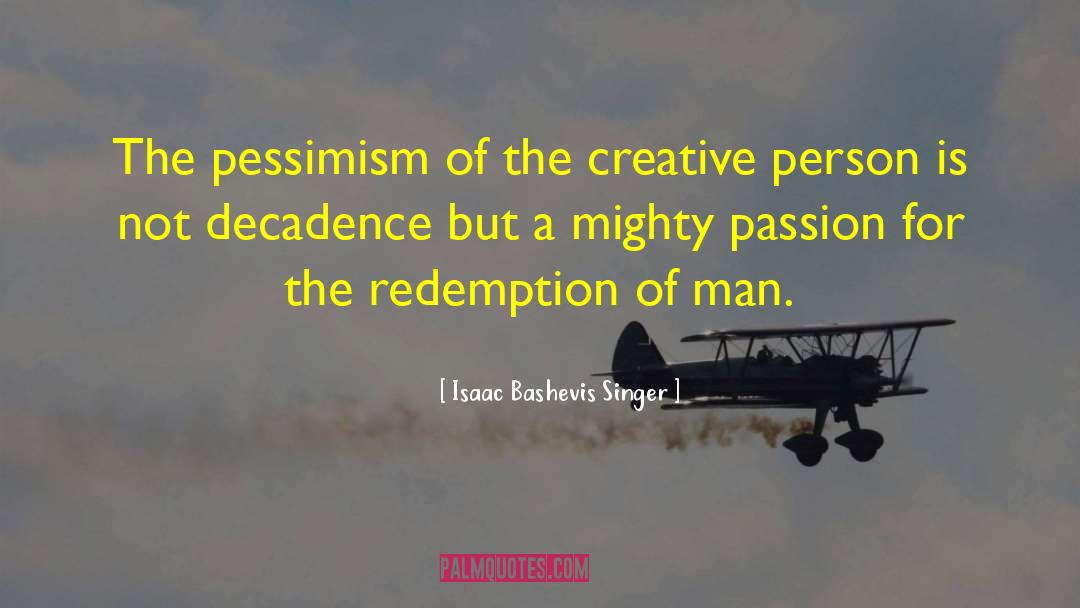 Creative Person quotes by Isaac Bashevis Singer