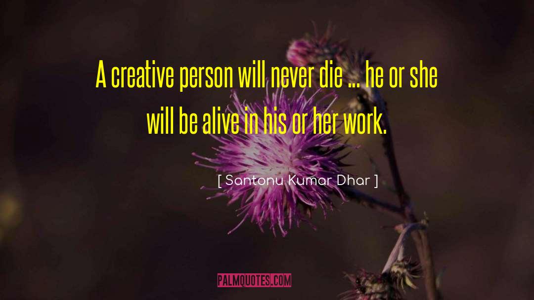 Creative Person quotes by Santonu Kumar Dhar