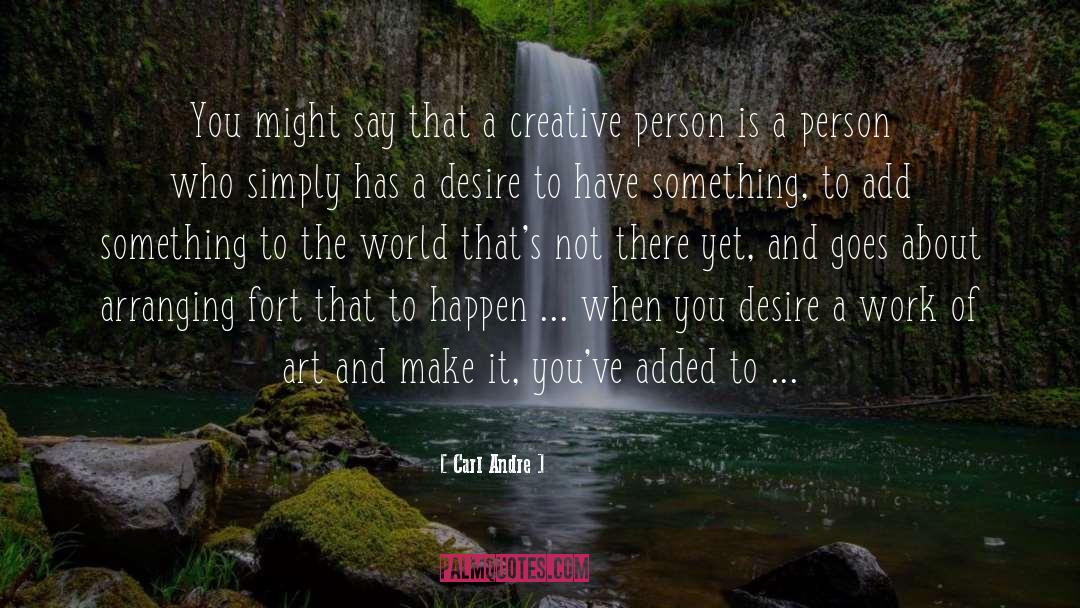 Creative Person quotes by Carl Andre