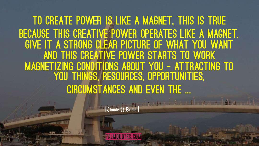 Creative Power quotes by Claude M. Bristol