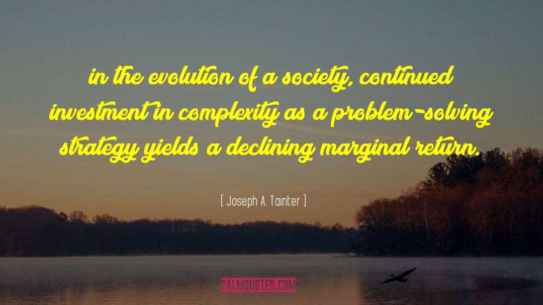 Creative Problem Solving quotes by Joseph A. Tainter