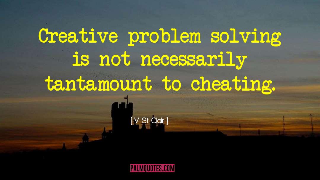 Creative Problem Solving quotes by V. St. Clair