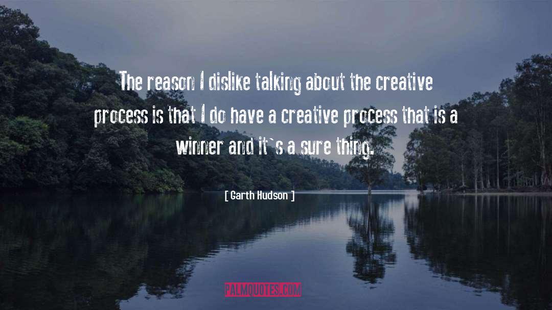 Creative Process quotes by Garth Hudson