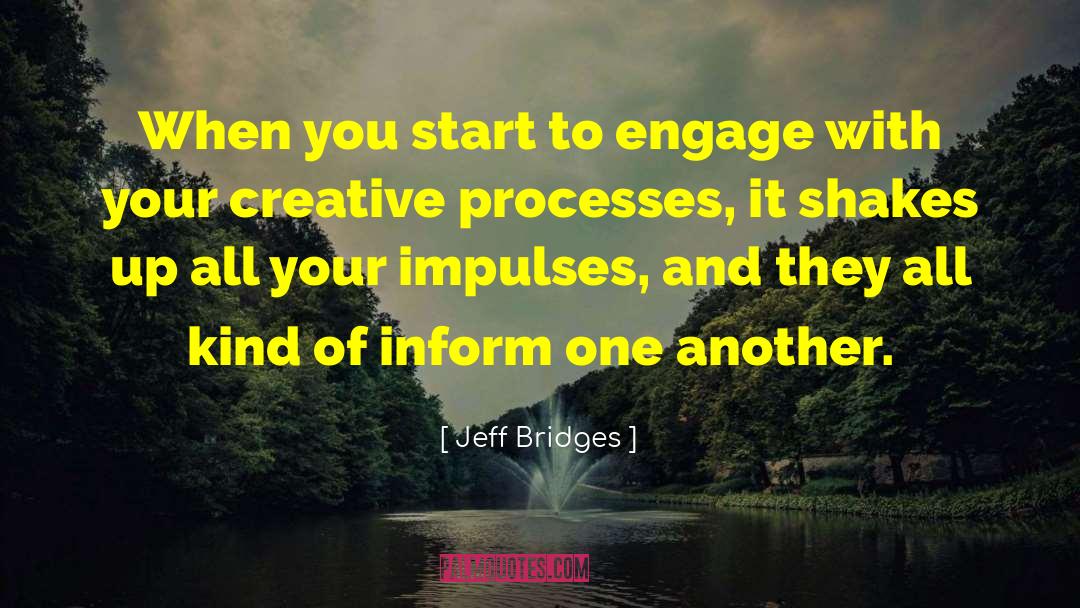 Creative Process quotes by Jeff Bridges