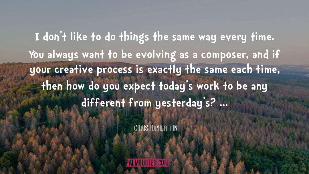 Creative Process quotes by Christopher Tin