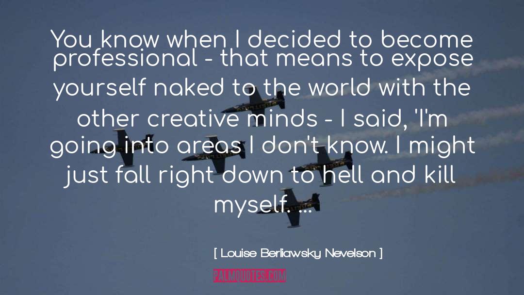 Creative Profession quotes by Louise Berliawsky Nevelson