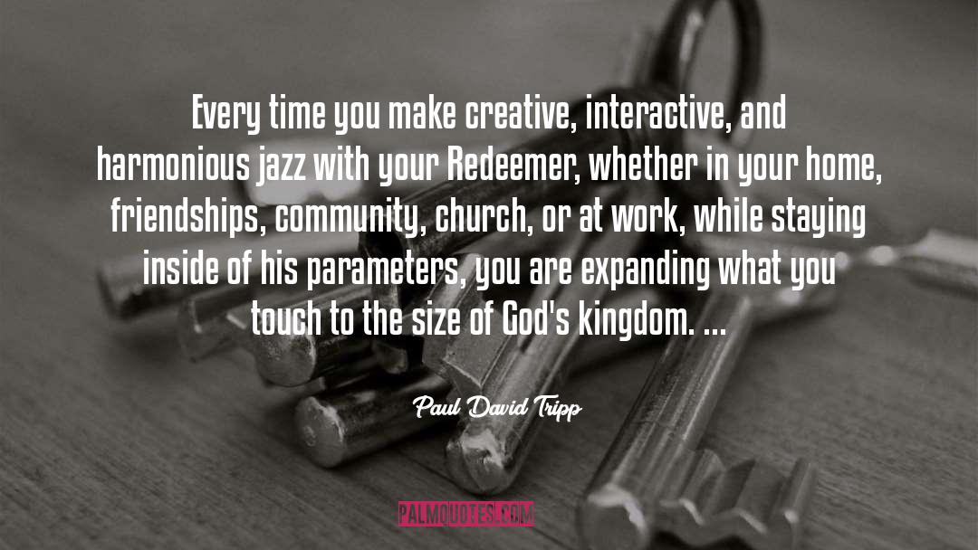 Creative quotes by Paul David Tripp