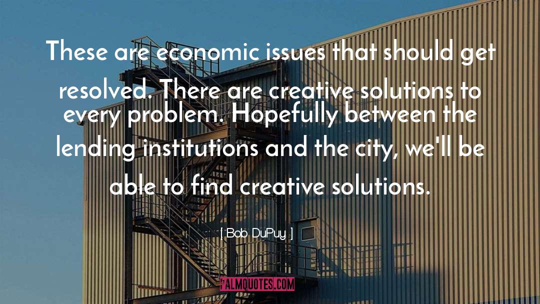 Creative Solutions quotes by Bob DuPuy