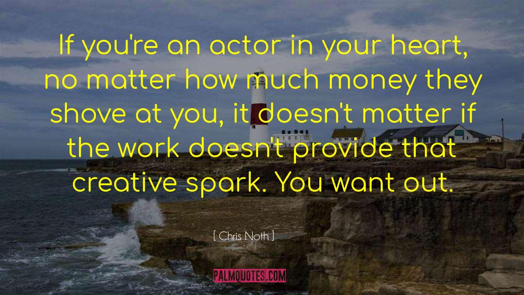 Creative Spark quotes by Chris Noth