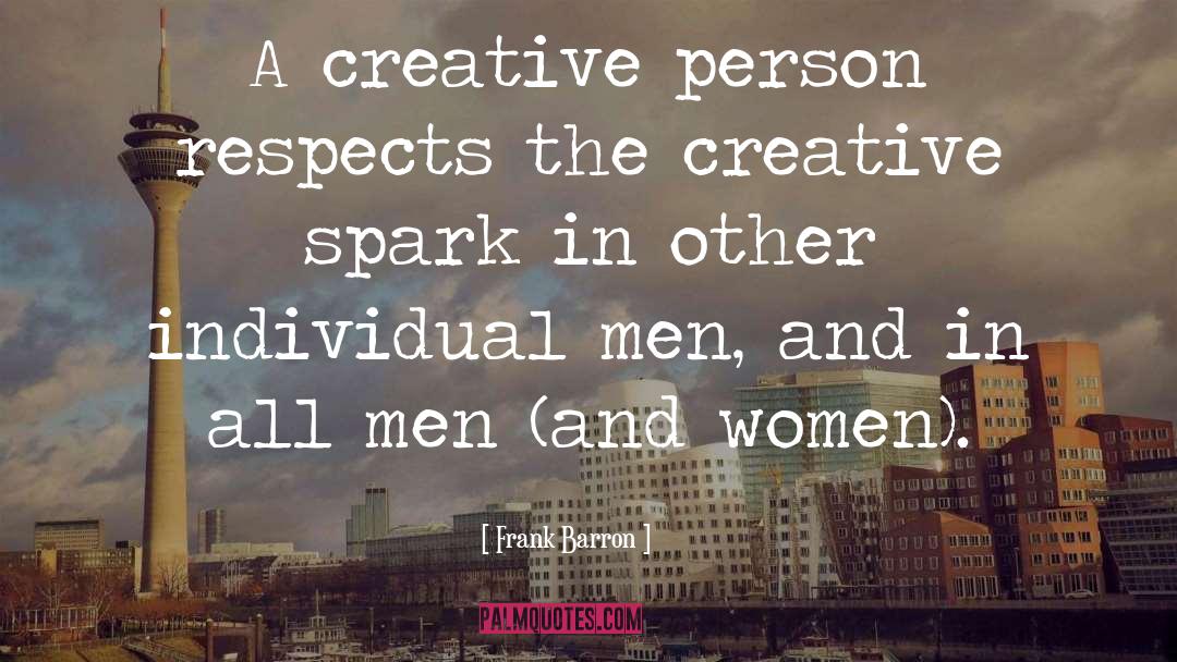 Creative Spark quotes by Frank Barron