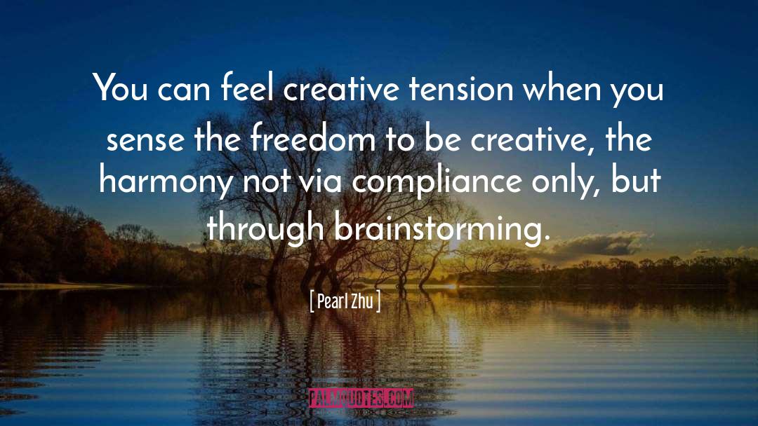 Creative Tension quotes by Pearl Zhu