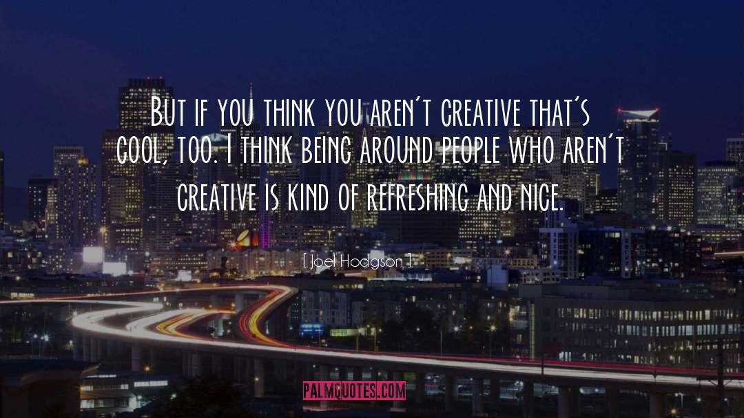 Creative Thinking quotes by Joel Hodgson