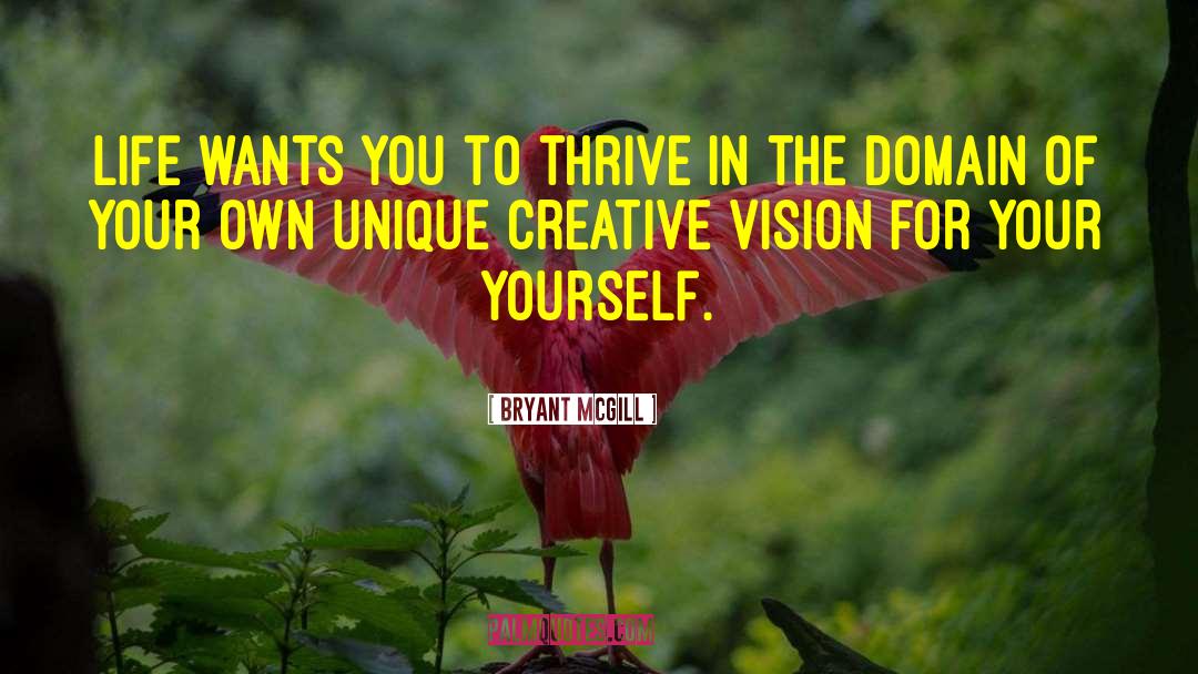 Creative Vision quotes by Bryant McGill