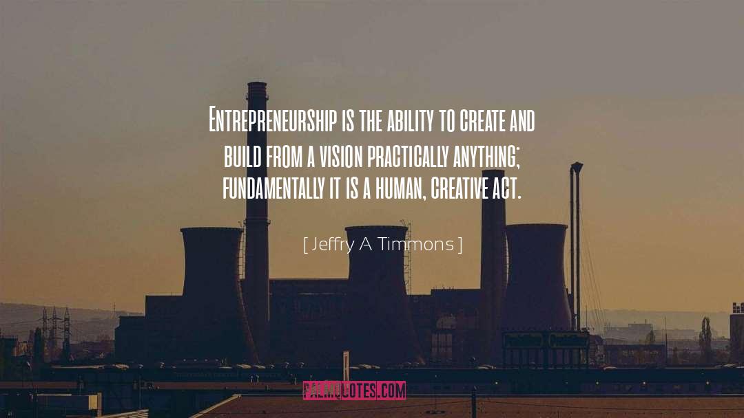 Creative Vision quotes by Jeffry A Timmons