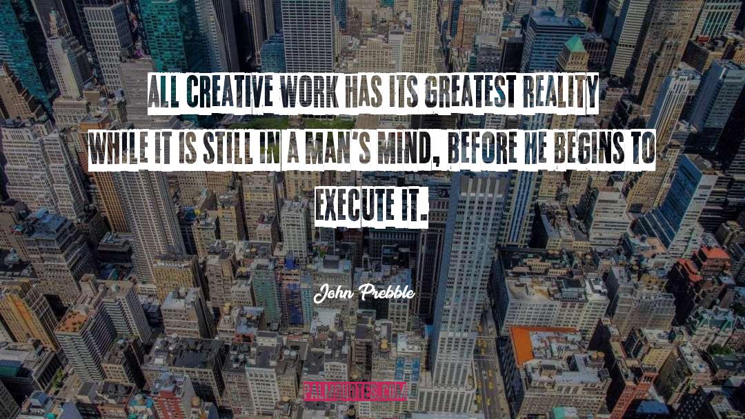 Creative Work quotes by John Prebble