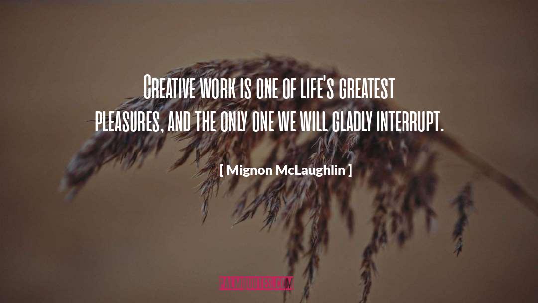 Creative Work quotes by Mignon McLaughlin