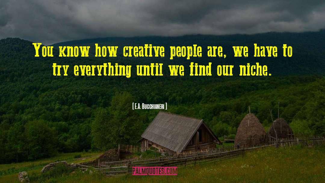 Creative Work quotes by E.A. Bucchianeri