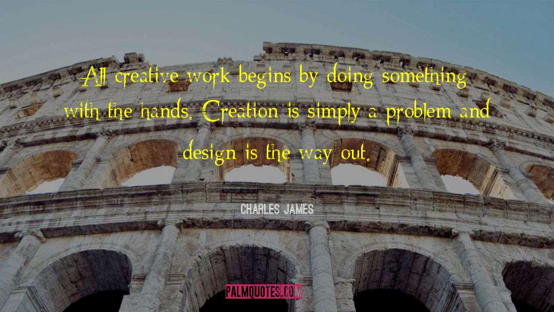 Creative Work quotes by Charles James