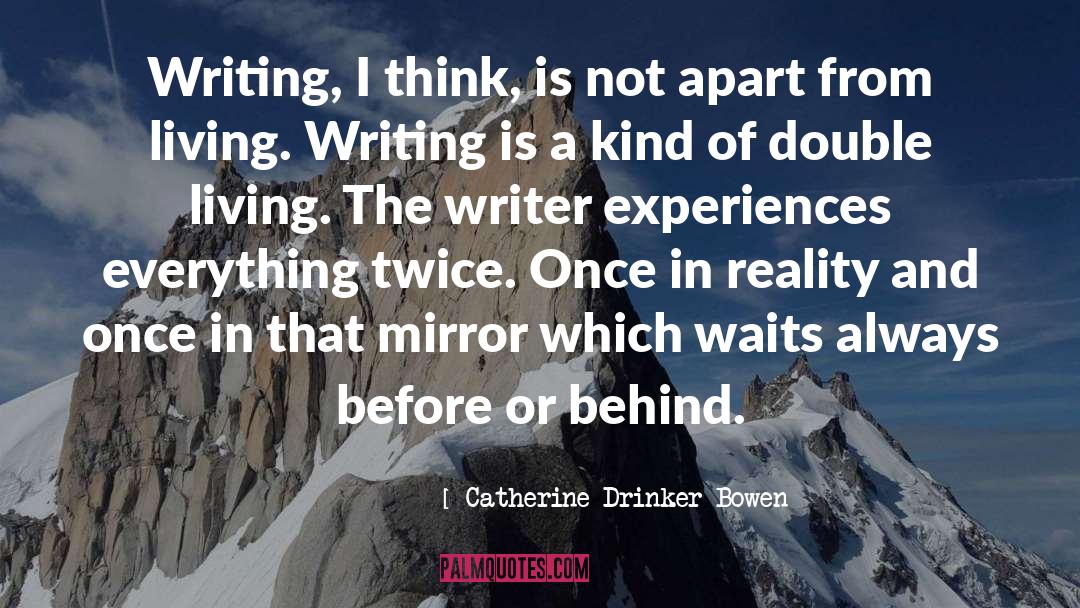 Creative Writer quotes by Catherine Drinker Bowen