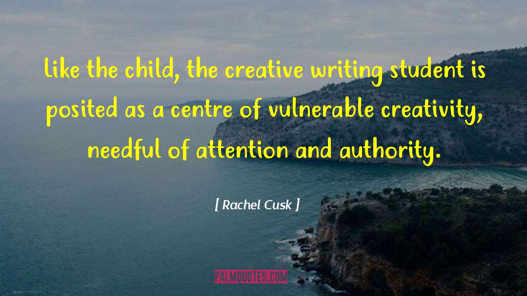 Creative Writer quotes by Rachel Cusk